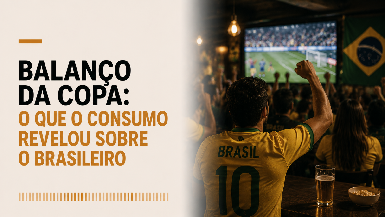 Balanço da Copa: o que o consumo revelou sobre o comportamento do brasileiro