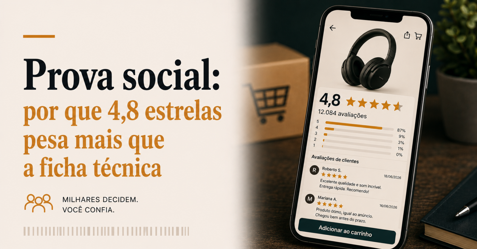 Prova social: por que “4,8 estrelas com 12 mil avaliações” pesa mais que a ficha técnica